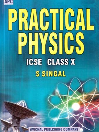 Book cover number 1 for APC Practical Physics ICSE Class 10 written by S. Singal published by Avichal Publishing Company
