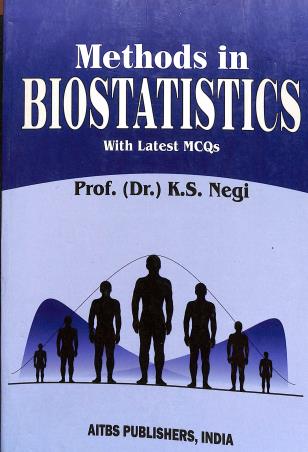 Book cover number 1 for Methods In Biostatistics With Latest MCQS written by K. S. Negi published by AITBS Publishers