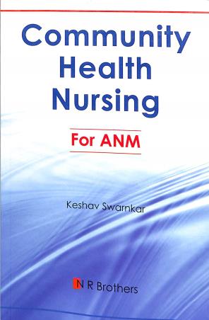 Book cover number 1 for Community Health Nursing For ANM written by Keshav Swarnkar published by N. R. Brothers