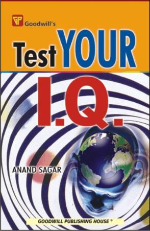 Book cover number 1 for Test Your I. Q. written by Anand Sagar published by Goodwill Publishing House