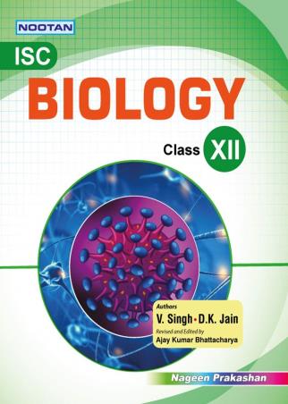 Book cover number 1 for Nootan ISC Biology Class 12 written by V. Singh, D. K. Jain published by Nageen Prakashan Pvt. Ltd.