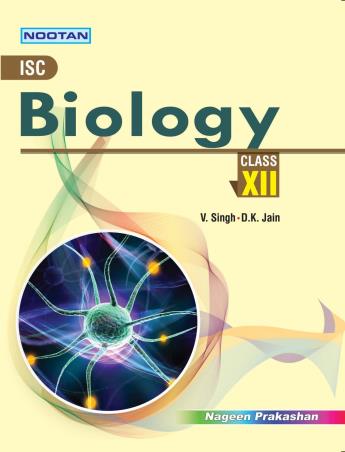 Book cover number 1 for Nootan ISC Biology Class 12 written by V. Singh, D. K. Jain published by Nageen Prakashan Pvt. Ltd.