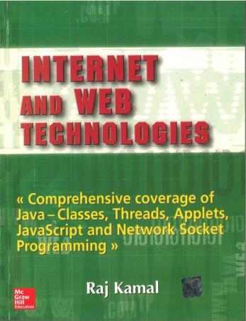 Book cover number 1 for Internet And Web Technologies written by Raj Kamal published by McGraw Hill Education Private Limited