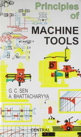 Book cover number 1 for Principles Of Machine Tools written by A. Bhattacharyya, G. C. Sen published by New Central Book Agency (P) Ltd