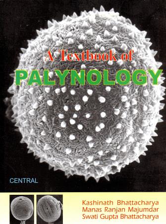 Book cover number 1 for A Textbook Of Palynology written by Kashinath Bhattacharya, Manas Ranjan Majumdar, Swati Gupta Bhattacharya published by New Central Book Agency (P) Ltd