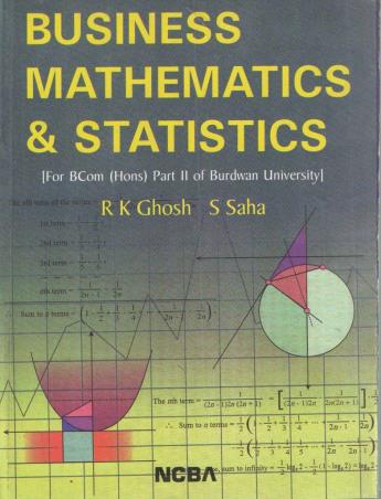 Book cover number 1 for Business Mathematics & Statistics (For B.Com. Hons Part 2 Of Burdwan University) written by Ram Krishna Ghosh, S. Saha published by New Central Book Agency (P) Ltd