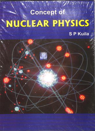 Book cover number 1 for Concepts Of Nuclear Physics written by S. P. Kuila published by New Central Book Agency (P) Ltd