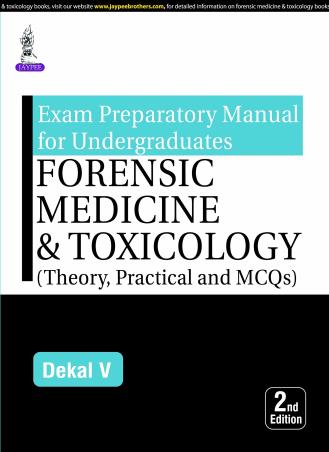 Book cover number 1 for Exam Preparatory Manual For Undergraduates : Forensic Medicine & Toxicology (Theory, Practical And M written by Dekal V. published by Jaypee Brothers Medical Publishers (P) Ltd.