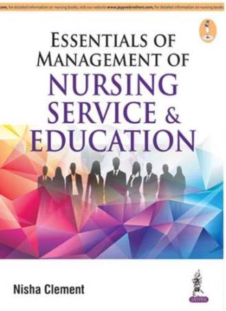 Book cover number 1 for Essentials Of Management Of Nursing Service & Education written by Nisha Clement published by Jaypee Brothers Medical Publishers (P) Ltd.