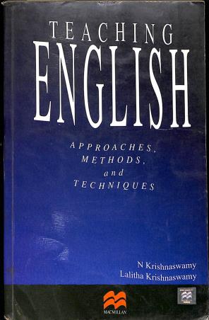 Book cover number 1 for Teaching English : Approaches, Methods And Techniques written by N. Krishnaswamy, Lalitha Krishnaswamy published by Macmillan India Limited