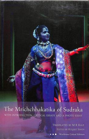 Book cover number 1 for The Mrichchhakatika Of Sudraka : With Introduction, Critical Essays And A Photo Essay written by M. R. Kale published by Worldview Publications