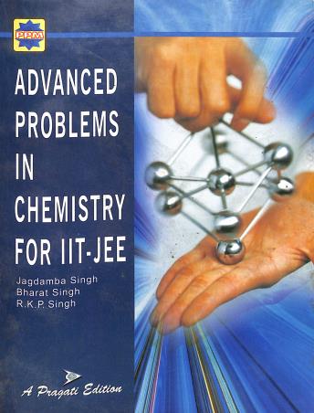 Book cover number 1 for Advanced Problem in Chemistry For IIT- JEE written by Jagdamba Singh, Bharat Singh, R. K. P. Singh published by Pragati Prakashan