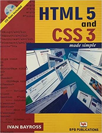 Book cover number 1 for HTML 5 and CSS 3 Made Simple written by Ivan Bayross published by BPB Publications