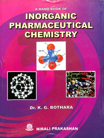 Book cover number 1 for A Hand Book Of Inorganic Pharmaceutical Chemistry written by K. G. Bothara published by Nirali Prakashan