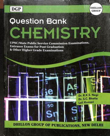Book cover number 1 for Question Bank Chemistry written by Dr.R.K.S Negi, Dr.S.C.Bhatia, Lali Kumari published by Dhillon Group of Publications