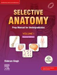 Book cover number 1 for Selective Anatomy Volume 1 : Prep Manual For Undergraduates written by Vishram Singh published by Elsevier