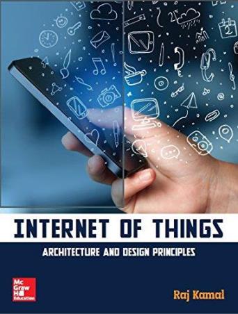 Book cover number 1 for Internet Of Things : Architecture And Design Principles written by Raj Kamal published by McGraw Hill Education Private Limited
