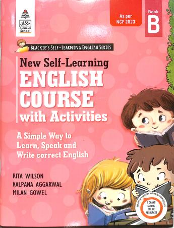 Book cover number 1 for New Self-Learning English Course With Activities Book B (NCF 2023) written by Kalpana Aggarwal, Milan Gowel, Rita Wilson published by Blackie ELT Books