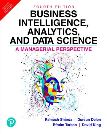 Book cover number 1 for Business Intelligence, Analytics, And Data Science : A Managerial Perspective written by David King, Efraim Turban, Ramesh Sharda, Dursun Delen published by Pearson Education
