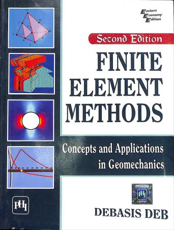 Book cover number 1 for Finite Element Methods : Concepts And Applications In Geomechanics written by Debasis Deb published by PHI Learning Private Limited
