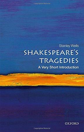 Book cover number 1 for Shakespeare's Tragedies : A Very Short Introduction written by Stanley Wells published by Oxford University Press