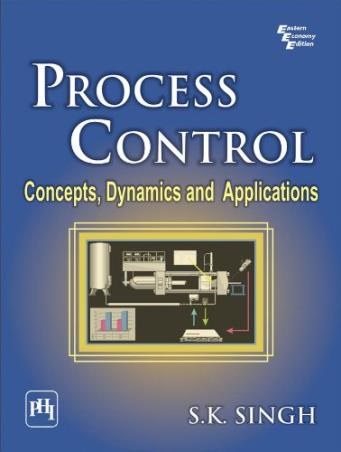 Book cover number 1 for Process Control (Concepts, Dynamics And Applications) written by S. K. Singh published by PHI Learning Private Limited