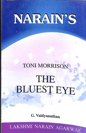 Book cover number 1 for Narain's The Bluest Eye : Toni Morrison written by Toni Morrison published by Lakshmi Narain Agarwal