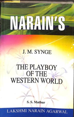 Book cover number 1 for Narain's The Playboy of The western World: J.M. Synge written by J. M. Synge published by Lakshmi Narain Agarwal