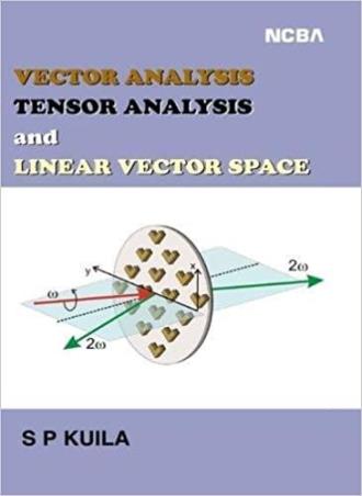 Book cover number 1 for Vector Analysis Tensor Analysis and Linear Vector Space written by S. P. Kuila published by New Central Book Agency (P) Ltd