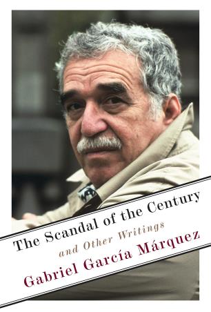 Book cover number 1 for The Scandal Of The Century : And Other Writings written by Gabriel Garcia Marquez published by Alfred A. Knopf