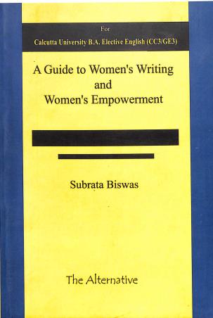 Book cover number 1 for A Guide To Women's Writing And Women's Empowerment written by Subrata Biswas published by The Alternative