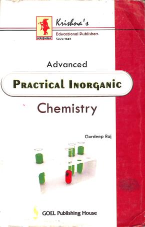 Book cover number 1 for Krishna's Advancrd Practical Inorganic Chemistry written by Gurdeep Raj published by Krishna Prakashan Media Pvt. Ltd.