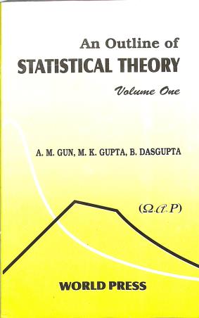 Book cover number 1 for An Outline of Statistical Theory Volume 1 written by M. K. Gupta, A. M. Gun, B. Dasgupta published by The World Press Private Limited