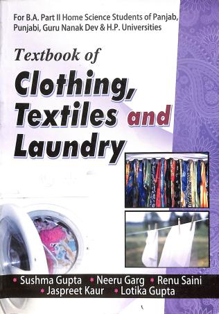 Book cover number 1 for Textbook Of Clothing, Textiles And Laundry written by Sushma Gupta, Neeru Garg, Renu Saini, Jaspreet Kaur, Lotika Gupta published by Kalyani Publishers