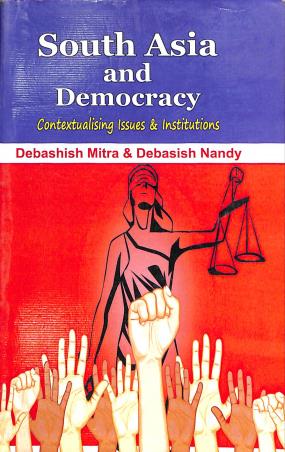 Book cover number 1 for South Asia And Democracy (Contextualising Issues & Institutions) written by Debashish Mitra, Debasish Nandy published by Kunal Books
