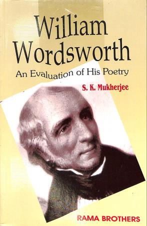 Book cover number 1 for William Wordsworth : An Evaluation Of his Poetry written by S. K. Mukherjee published by Rama Brothers India Pvt. Ltd.