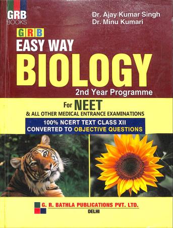 Book cover number 1 for Easy Way Biology 2nd Year Programme For Neet & All Other Medical Entrance Examinations written by Ajay Kumar Singh, Minu Kumari published by G. R. Bathla Publications Pvt. Ltd.