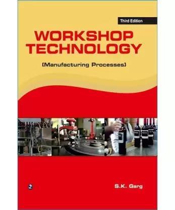 Book cover number 1 for Workshop Technology (Manufacturing Processes) written by S.K.Garg published by University Science Press