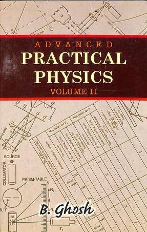 Book cover number 1 for Advanced Practical Physics Volume 2 written by B. Ghosh published by Sreedhar Publishers
