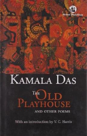 Book cover number 1 for The Old Playhouse and Other Poems written by Kamala Das, V.C.Harris published by Orient BlackSwan