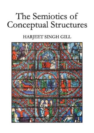 Book cover number 1 for The Semiotics Of Conceptual Structures written by Harjeet Singh Gill published by L. G. Publishers Distributors