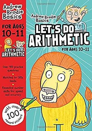 Book cover number 1 for Andrew Brodie Basics : Let's Do Arithmetic For Ages 10-11 written by Andrew Brodie published by Bloomsbury Publishing