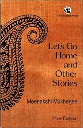 Book cover number 1 for Let's Go Home And Other Stories written by Meenakshi Mukherjee published by Orient BlackSwan