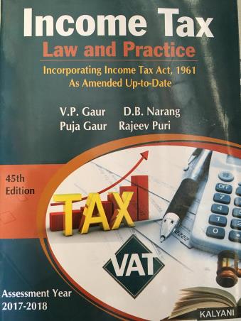 Book cover number 1 for Income Tax Law And Practice (Assessment Year 2017-2018) written by V. P. Gaur, Puja Gaur, D.B.Narang, Rajeev Puri published by Kalyani Publishers