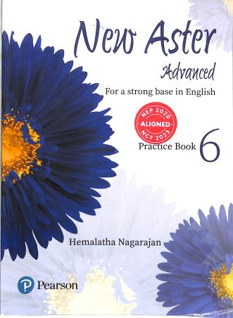 Book cover number 1 for New Aster Advanced Practice Book 6 (For A Strong Base In English) NEP 2020 / NCF 2023 written by Hemalatha Nagarajan published by Pearson Education