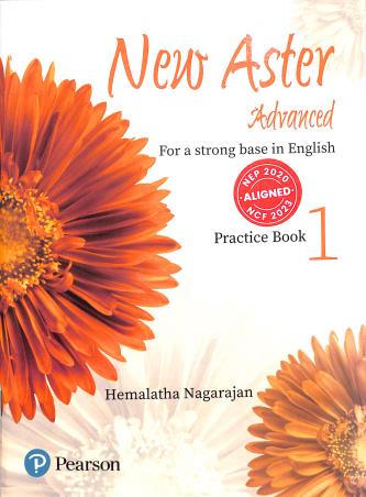 Book cover number 1 for New Aster Advanced Practice Book 1 (For A Strong Base In English) NEP 2020 / NCF 2023 written by Hemalatha Nagarajan published by Pearson Education