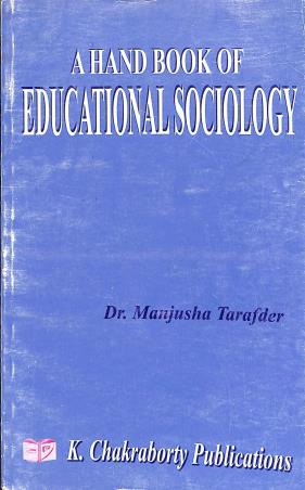Book cover number 1 for A Hand Book Of Educational Sociology written by Manjusha Tarafder published by K. Chakraborty Publications