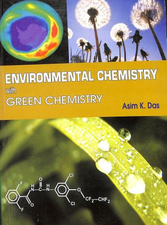 Book cover number 1 for Environmental Chemistry With Green Chemistry written by Asim K. Das, Mahua Das published by Books & Allied (P) Ltd.
