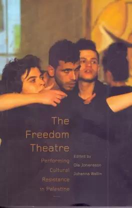 Book cover number 1 for The Freedom Theatre written by Ola Johansson, Johanna Wallin published by LeftWord