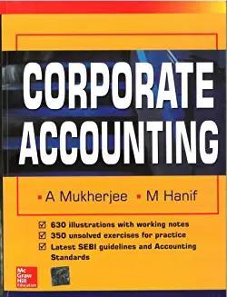 Book cover number 1 for Corporate Accounting written by M. Hanif, A. Mukherjee published by McGraw Hill Education Private Limited